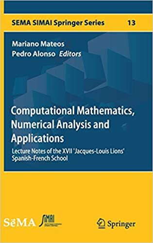 Computational Mathematics, Numerical Analysis and Applications: Lecture Notes of the XVII 'Jacques-Louis Lions' Spanish-French School (SEMA SIMAI Springer Series)