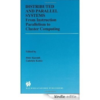 Distributed and Parallel Systems: From Instruction Parallelism to Cluster Computing (The Springer International Series in Engineering and Computer Science) [Kindle-editie]