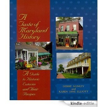 A Taste of Maryland History: A Guide To Historic Eateries And Their Recipes (Taste of History) (English Edition) [Kindle-editie]