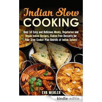Indian Slow Cooking: Over 50 Easy and Delicious Meaty, Vegetarian and Vegan Indian Recipes, Gluten-Free Desserts for Your Slow Cooker Plus Secrets of Indian ... Recipes & Slow Cooker) (English Edition) [Kindle-editie] beoordelingen