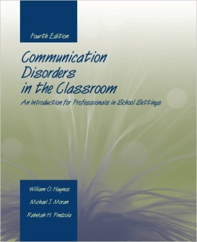 Communication Disorders in the Classroom: An Introduction for Professionals in School Settings