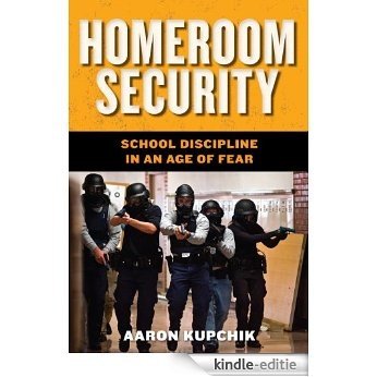 Homeroom Security: School Discipline in an Age of Fear (Youth, Crime, and Justice) [Kindle-editie]