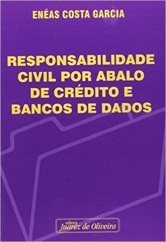 Responsabilidade Civil por Abalo de Credito e Bancos de Dados