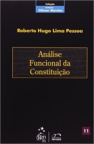 Análise Funcional da Constituição - Volume 11. Coleção Professor Gilmar Mendes