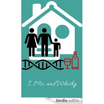 I, Me, and Whisky: ...A triangular love story (English Edition) [Kindle-editie]