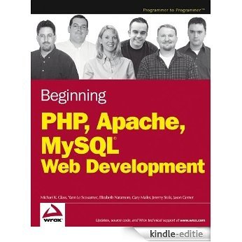 Beginning PHP, Apache, MySQL Web Development (Programmer to Programmer) [Kindle-editie]