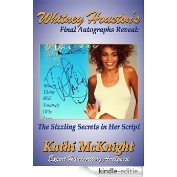 Whitney Houston's Final Autographs Reveal: The Sizzling Secrets in Her Script (English Edition) [Kindle-editie]