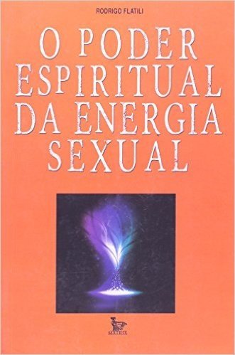 O Poder Espiritual Da Energia Sexual