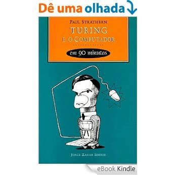 Turing e o Computador em 90 minutos (Cientistas em 90 Minutos) [eBook Kindle]