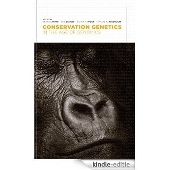 Conservation Genetics in the Age of Genomics (American Museum of Natural History, Center for Biodiversity Conservation, Series) [Kindle-editie]