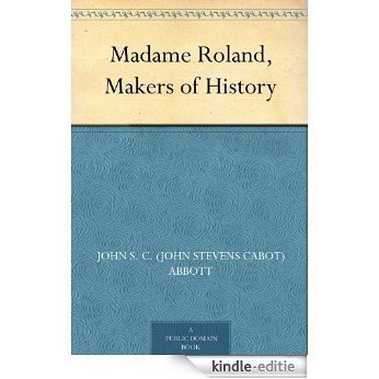 Madame Roland, Makers of History (English Edition) [Kindle-editie]