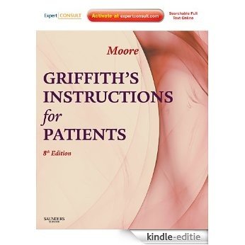 Griffith's Instructions for Patients: Expert Consult (Griffith's Instructions for Patients (Moore)) [Kindle-editie]