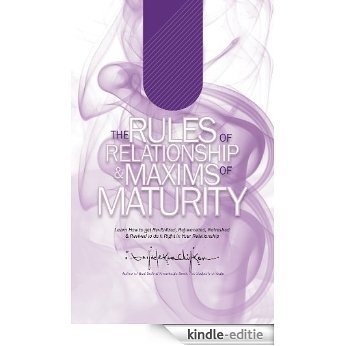 The Rules of Relationship & Maxims of Maturity: Learn How to Get Revitalized, Rejuvenated, Refreshed & Revived to Do it Right in Your Relationship. (English Edition) [Kindle-editie]