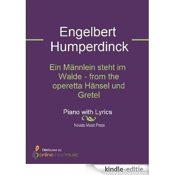 Ein Männlein steht im Walde - from the operetta Hänsel und Gretel - Score [Kindle-editie]