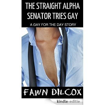 The Straight Alpha Senator Tries Gay: A Gay for the Day Story (English Edition) [Kindle-editie] beoordelingen