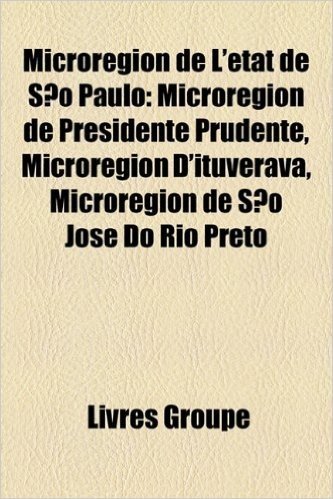 Microregion de L'Etat de Sao Paulo: Microregion de Presidente Prudente, Microregion D'Ituverava, Microregion de Sao Jose Do Rio Preto