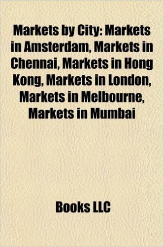 Markets by City: Markets in Amsterdam, Markets in Chennai, Markets in Hong Kong, Markets in London, Markets in Melbourne, Markets in Mu