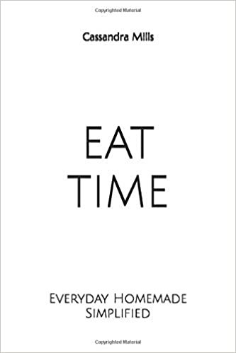 EAT TIME: Everyday Homemade Simplified