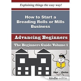 How to Start a Breading Rolls or Mills Business (Beginners Guide) (English Edition) [Kindle-editie] beoordelingen