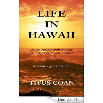 Life in Hawaii: An Autobiographic Sketch of Mission Life and Labors (1835-1881): Revised 2nd Edition (English Edition) [Kindle-editie] beoordelingen