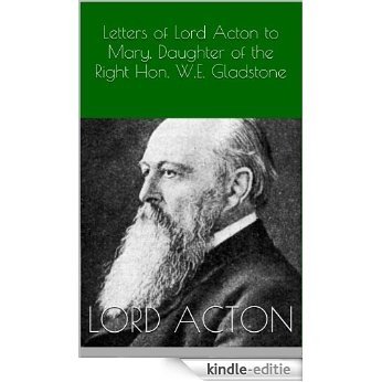 Letters of Lord Acton to Mary, Daughter of the Right Hon. W.E. Gladstone (English Edition) [Kindle-editie]