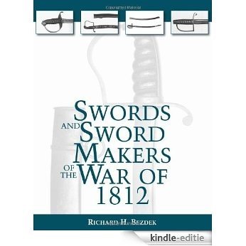 Swords And Sword Makers Of The War Of 1812 [Kindle-editie]