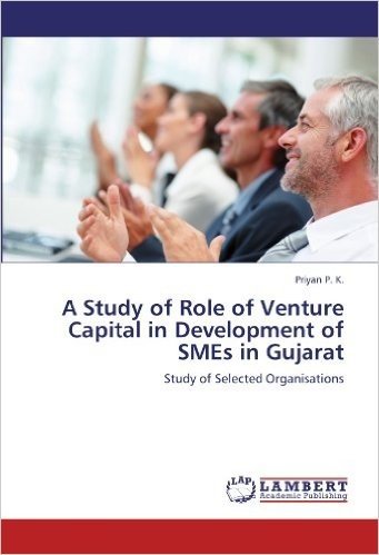 A Study of Role of Venture Capital in Development of Smes in Gujarat