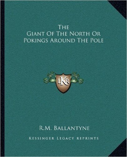 The Giant of the North or Pokings Around the Pole
