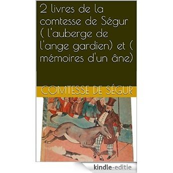 2 livres de la comtesse de  Ségur ( l'auberge de l'ange gardien) et ( mémoires d'un âne) (French Edition) [Kindle-editie]