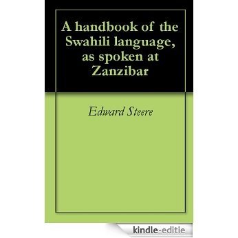 A handbook of the Swahili language, as spoken at Zanzibar (English Edition) [Kindle-editie]
