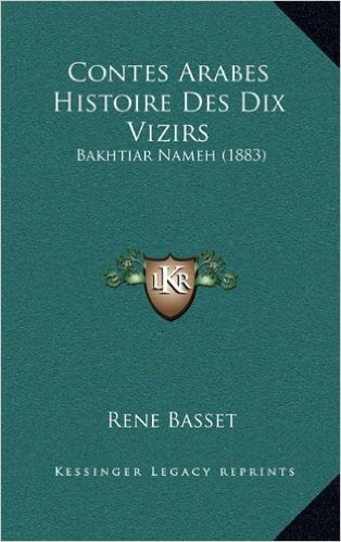 Contes Arabes Histoire Des Dix Vizirs: Bakhtiar Nameh (1883)