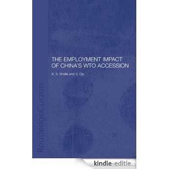 The Employment Impact of China's WTO Accession (Routledge Studies on the Chinese Economy) [Kindle-editie]