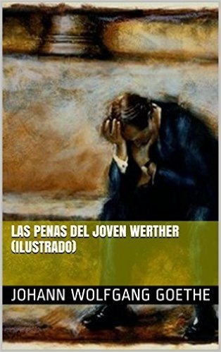 Las Penas del Joven Werther (Ilustrado) (Spanish Edition)