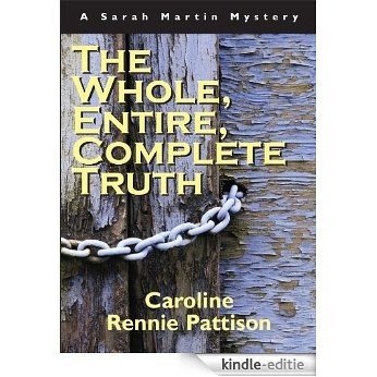 The Whole, Entire, Complete Truth: A Sarah Martin Mystery (Sarah Martin Mysteries) [Kindle-editie]