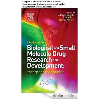 Introduction to Biological and Small Molecule Drug Research and Development: Chapter 7. The structure and business of biopharmaceutical companies including the management of risks and resources [Kindle-editie]
