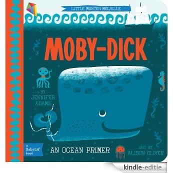 Moby-Dick: A BabyLit Ocean Primer: Children's Book, Bedtime Stories, Picture Books (English Edition) [Kindle-editie]