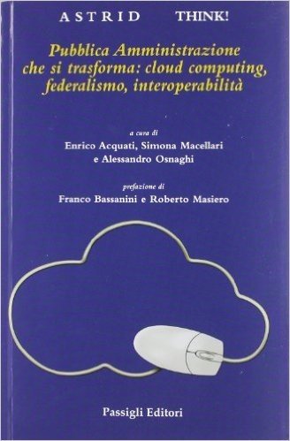 Pubblica Amministrazione che si trasforma: cloud computing, federalismo, interoperabilità