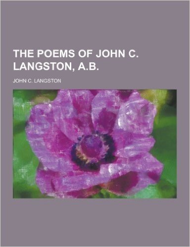 The Poems of John C. Langston, A.B