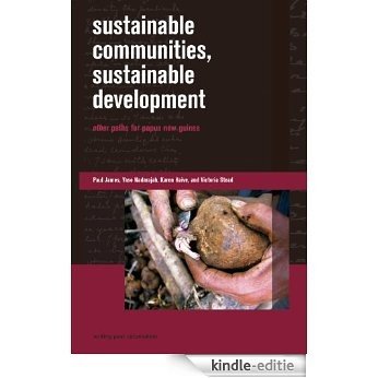 Sustainable Communities, Sustainable Development: Other Paths for Papua New Guinea (Writing Past Colonialism) [Kindle-editie]