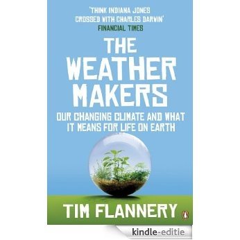 The Weather Makers: Our Changing Climate and what it means for Life on Earth [Kindle-editie]