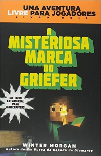 A Misteriosa Marca do Griefer. Um Livro Extra Oficial Para Minecrafters