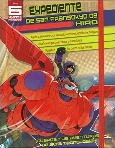 Disney 6 Grandes Heroes: Expediente de San Fransokyo de Hiro