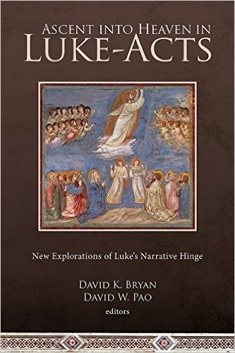 Ascent Into Heaven in Luke-Acts: New Explorations of Luke's Narrative Hinge