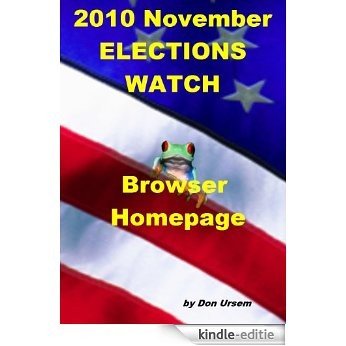 2010 November Elections Watch - Browser Homepage - All Kindle models -One click: Check polls, issues, analysts plus Amazon help right in your Kindle's Browser (English Edition) [Kindle-editie]
