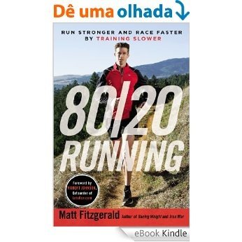 80/20 Running: Run Stronger and Race Faster By Training Slower [eBook Kindle]