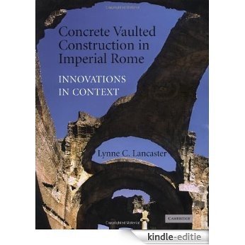 Concrete Vaulted Construction in Imperial Rome: Innovations in Context [Kindle-editie]