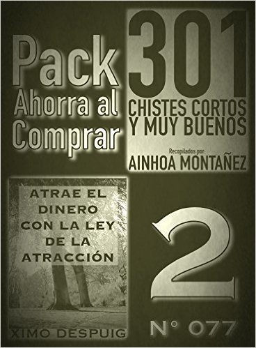 Pack Ahorra al Comprar 2 (Nº 077): Atrae el dinero con la ley de la atracción & 301 Chistes Cortos y Muy Buenos (Spanish Edition)