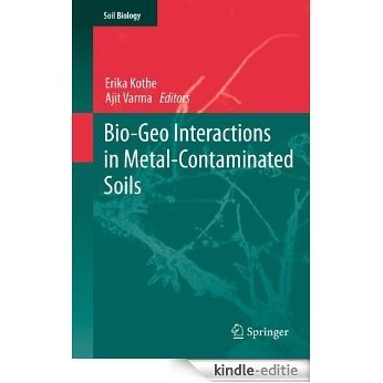 Bio-Geo Interactions in Metal-Contaminated Soils: 31 (Soil Biology) [Kindle-editie]