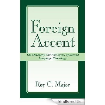 Foreign Accent: The Ontogeny and Phylogeny of Second Language Phonology (Second Language Acquisition Research Series) [Kindle-editie]