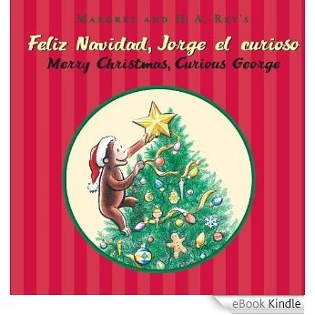 Feliz navidad, Jorge el curioso/Merry Christmas, Curious George (Bilingual edition) [eBook Kindle]